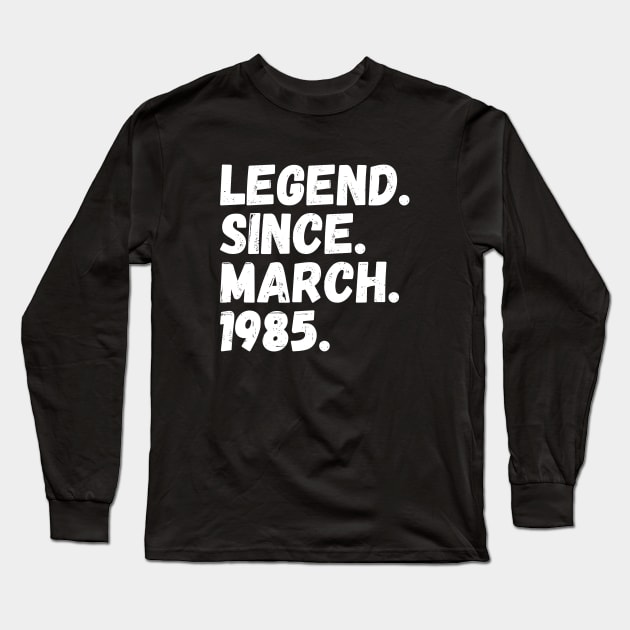 Legend Since March 1985 - Birthday Long Sleeve T-Shirt by Textee Store